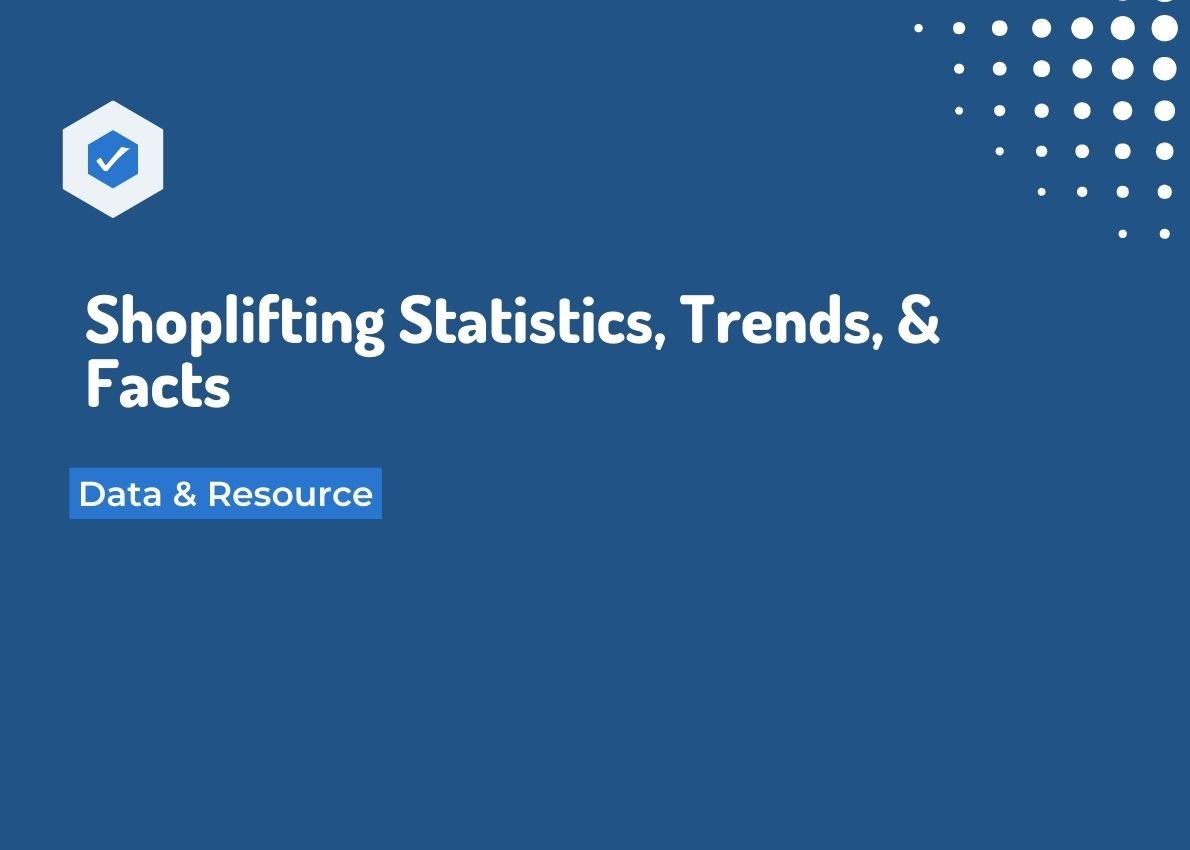 Shoplifting Statistics 2023 (The Latest Trends and Facts)